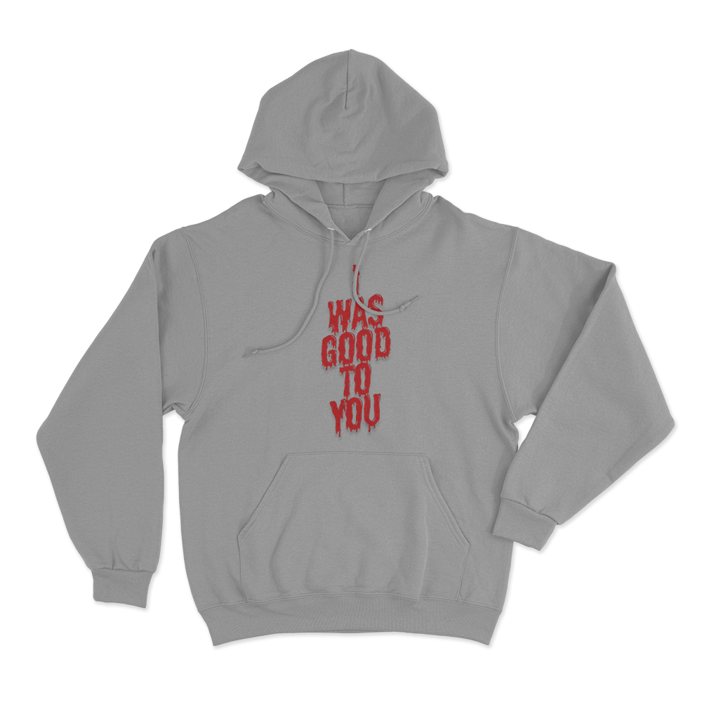I Was Good To You Unisex Hoodie Grey I Was Good To You Unisex Hoodie Grey