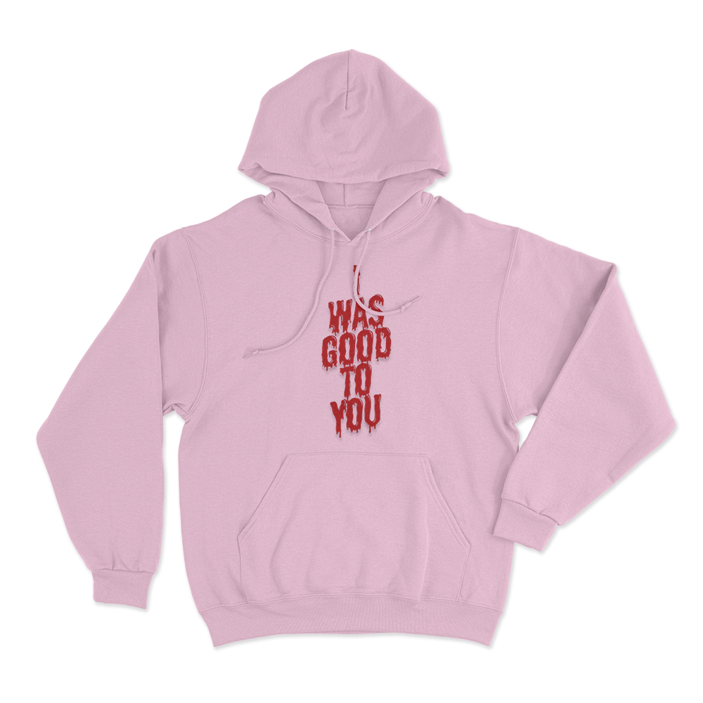 I Was Good To You Unisex Hoodie Pink I Was Good To You Unisex Hoodie Pink